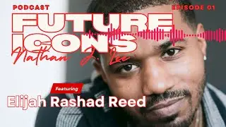 Elijah Rashad Reed | FUTURE ICONS PODCAST | Episode 1A  &ndash; Retro Film Edit