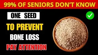 Seniors: One Simple Seed for Strong Bones at 60+