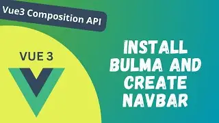 75. Install Bulma CSS library and create a navbar in the NotesList App | Vue Composition API - Vue 3