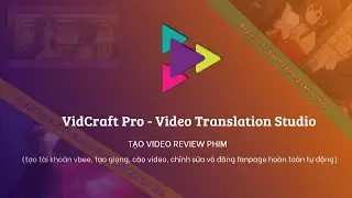 TẠO VIDEO REVIEW PHIM - TOOL (tạo giọng, c&agrave;o video, chỉnh sửa v&agrave; đăng facebook ho&agrave;n  to&agrave;n tự động)