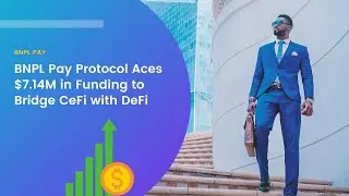 BNPL Pay Protocol Aces $7.14M in Funding to Bridge CeFi with DeFi