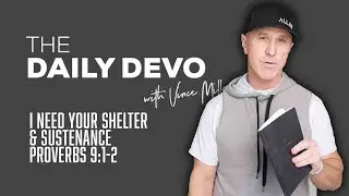 I Need Your Shelter & Sustenance | Devotional | Proverbs 9:1-2
