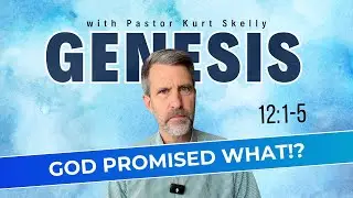 God promised what!? | Genesis 12:1-5 | Pastor Skelly