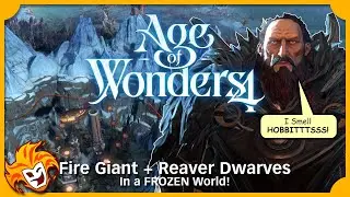 Age of Wonders 4 ~ Fire Giant & Reaver Dwarves ~ Time for WAAAARRRRRGH!