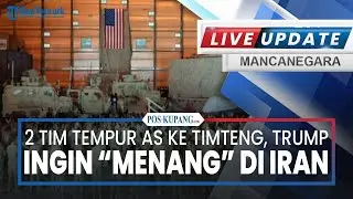 🔴Dua Tim Tempur AS ke Timteng, Analis: Trump Ingin “Menang” di Iran