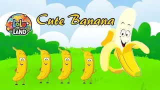 The Cute Banana Song 🍌 | Funny Fruit Song for Kids | LoLo Land Kids TV