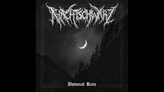 Nachtschwarz - Abysmal Ruin (Full EP Premiere)