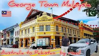 Exploring George Town before Thailand border crossing | Road trip from Australia to Pakistan 🚗