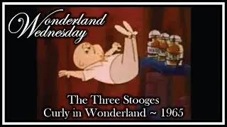Wonderland Wednesday - The Three Stooges: Curly in Wonderland ~ 1965