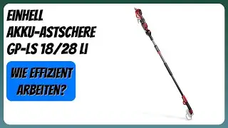 BEWERTUNG (2026): Einhell Akku-Astschere GP-LS 18/28 Li. Infos