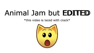 Animal Jam but Edited... | Animal Jam Classic