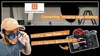 How to connect and use Imaging Edge Desktop | Tamil