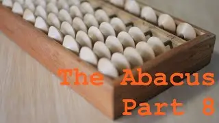The Abacus - Part 8