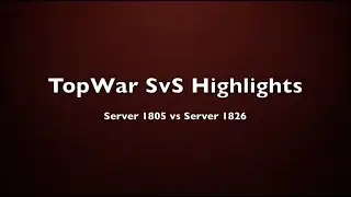 TopWar SVS Highlights - Server 1805 vs Server 1826