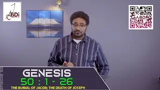 Genesis Episode 50 - The Burial Of Jacob; The Death Of Joseph