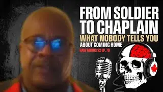 From Soldier to Chaplain: What Nobody Tells You About Coming Home | Raw Minds S2 Ep. 70