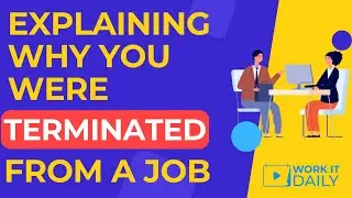 How To Explain Why You Were Terminated From Your Job In An Interview 🤔🤔🤔