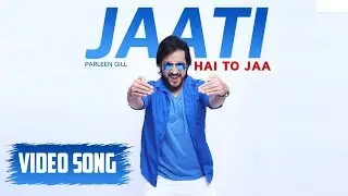 Jaati Hai To Jaa - Official Video | Parleen Gill | Latest Bollywood Songs 2019
