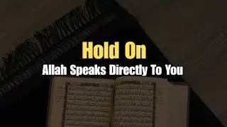 Allah Speaks Directly To You Right Now