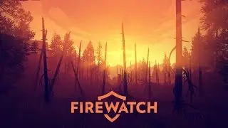 Firewatch [Gameplay, PC]