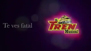 El tren musical 2017 te vez fatal (video oficial)