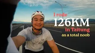 I CYCLED 126KM IN TAITUNG, TAIWAN