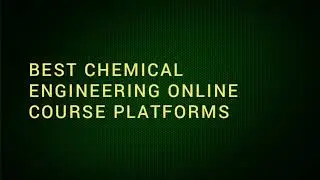 Best Chemical Engineering Online Courses platforms