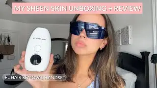 MY SHEEN SKIN UNBOXING + REVIEW | IPL Hair Removal Handset