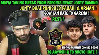 MAFIA TAKING BREAK FROM ESPORTS REACT JONTY GAMING ! JONTY BHAI PUNISHES PAHADI & ARMAN ! HATE TG ? 
