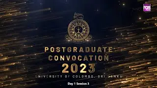Postgraduate Convocation 2023, University of Colombo - Day 1 Session 3
