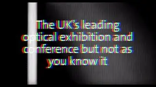Optrafair 20/20 - The UK's leading optical exhibition, but not as you know it