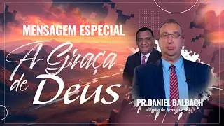 A Gra&ccedil;a de Deus - Pr.Daniel Balbach - Entardecer com Deus