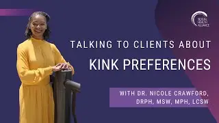 Talking to Clients About Kink Preferences with Dr. Nicole Crawford, DrPH, MSW, MPH, LCSW