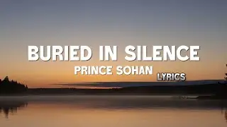 Buried In Silence - Prince Sohan (Official Lyric Video)