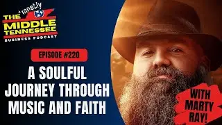 A Soulful Journey Through Music and Faith w/ Marty Ray:: Ep 220 MMTBP