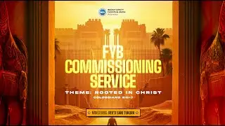 FYB COMMISSIONING 2025 | ROOTED IN CHRIST | REV'D SAM TUKURA
