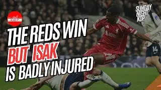 Liverpool Win But Isak Badly Injured | Sunday Night Kop