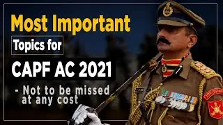 CAPF AC 2021 Preparation | most important topics for CAPF AC | CAPF PAPER 1 | CAPF PAPER 2