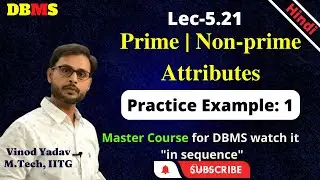 L5.21 |  Prime Attributes in DBMS | Non prime Attributes in DBMS | Key Attribute | Non key Attribute