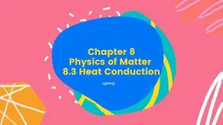 SP015 Topic 8 Physics of Matter (8.3 Heat Conduction)