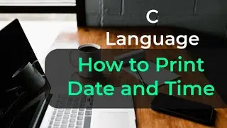 How to Print Date and Time in C | a little coding