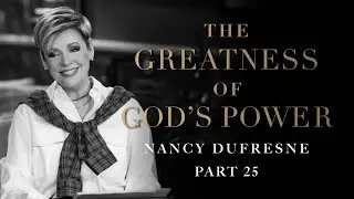 565 | The Greatness of God's Power, Part 25