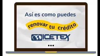 ¿Cómo radicar una Renovación de Crédito ICETEX?