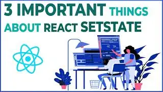 React For Beginners : 3 Important Things about React setState