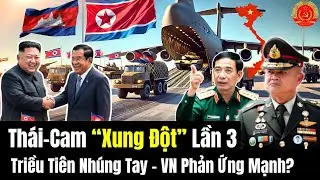 🔴[TRỰC TIẾP] NÓNG! Thái-Cam “Xung Đột” Lần 3: Triều Tiên Nhúng Tay - VN Phản Ứng Mạnh?