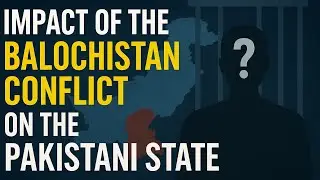 Impact of the Balochistan Conflict on Pakistani State:Political,Security, Economic,Social Dimensions