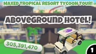 MAXED TROPICAL RESORT TYCOON TOUR - Part 1: Aboveground Hotel
