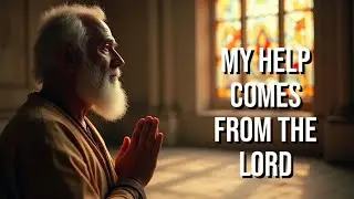 When You Need Help, Watch This | A Powerful Prayer of Psalm 121