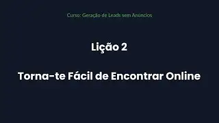 Lição 2 Torna-te Fácil de Encontrar Online