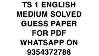 TS 1 ENGLISH MEDIUM SOLVED GUESS PAPER FOR PDF WHATSAPP ON 9354372788